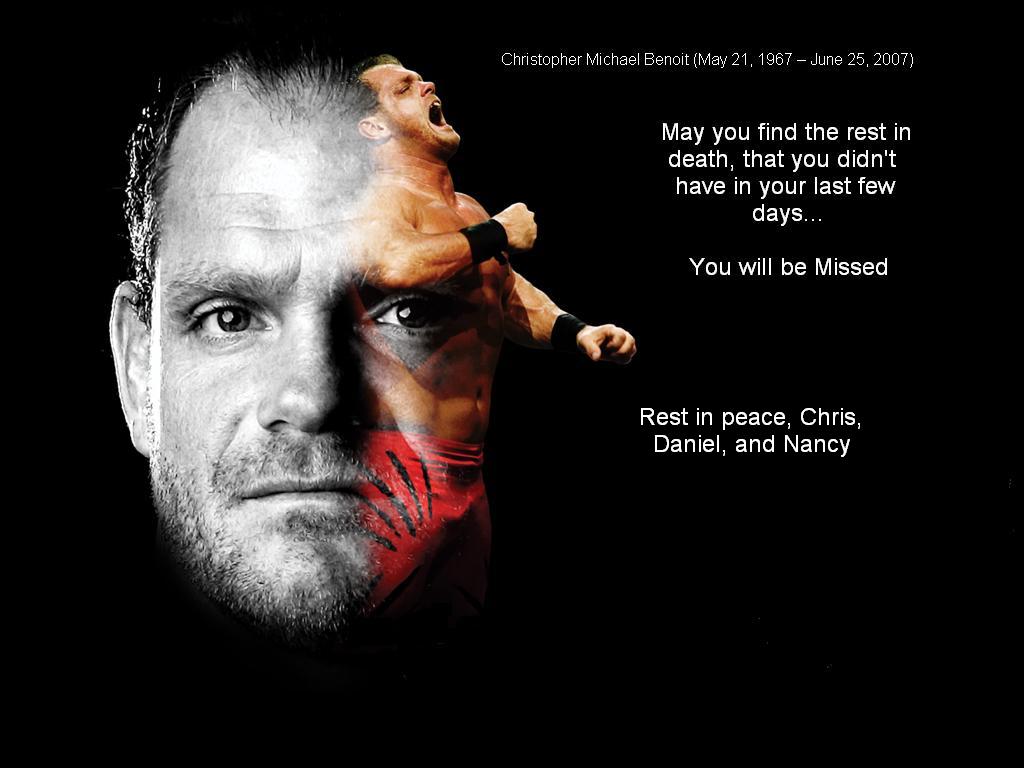 Rest In Peace, Chris Benoit.. We'll miss you.